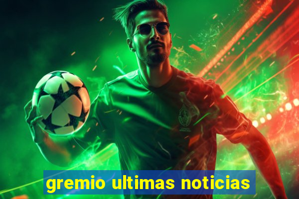 gremio ultimas noticias